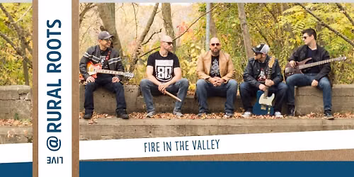 Live @ Rural Roots: Fire in the Valley