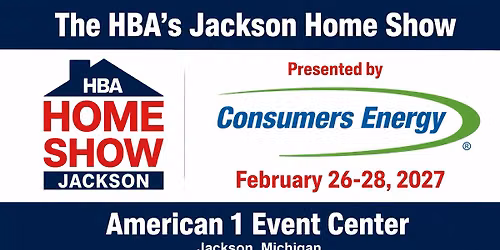 The HBA's Jackson Home Show presented by Consumers Energy