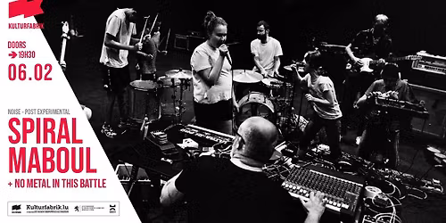 SPIRAL MABOUL [La Jungle X Brut Pop X IME Aumetz] + NO METAL IN THIS BATTLE \/\/ @Kulturfabrik