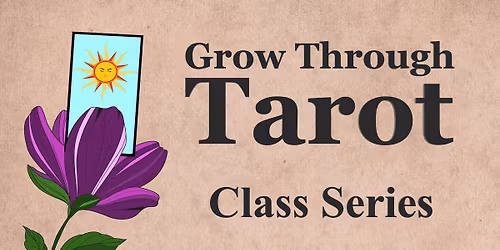 Grow Through Tarot Class Series
