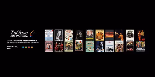 38èmes Rencontres de théâtre d'amateurs du Val de Marne de Théâtre au Pluriel