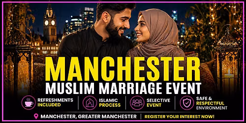 Muslim Marriage Event - Matchmaking (Ages 18\u201332, Manchester, July 5th)