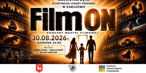 \ud83c\udfac FILM ON \u2013 Koncert Muzyki Filmowej | Orkiestra D\u0119ta OSP Karczew