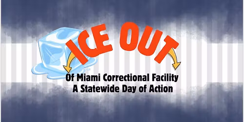 ICE Out Rally and March \u2014 Protest ICE detention at Indiana\u2019s Miami Correctional Facility