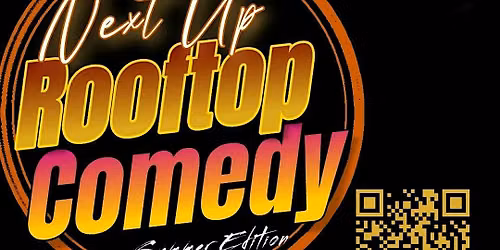 NEXT UP ROOFTOP COMEDY-SUMMER EDITION