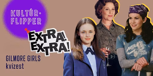 Telth\u00e1z!\ufe0fGilmore Girls kv\u00edzest \/\/ Kult\u00farFlipper EXTRA \/\/ ISON