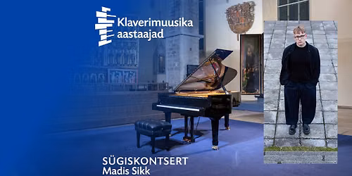 Klaverimuusika aastaajad. S\u00fcgiskontsert. Madis Sikk