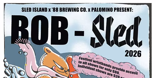Sled Island x '88 Brewing Co. x Palomino present: BOB-Sled 2026