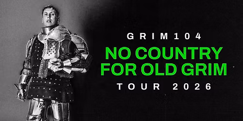 grim104 - No Country For Old Grim Tour 2026 \u2022 Trier