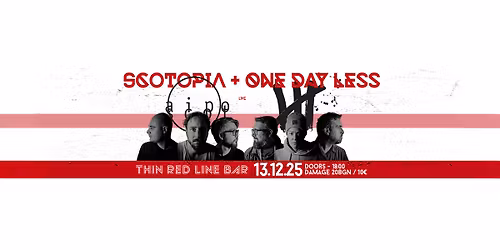 One Day Less + Scotopia - LIVE at Thin Red Line Bar - 13.12.2025