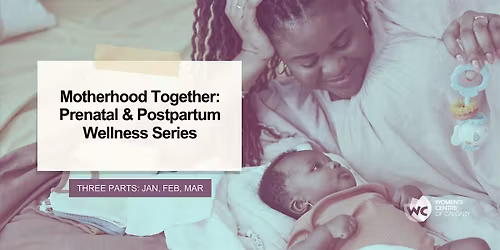 Motherhood Together: Prenatal & Postpartum Wellness Series