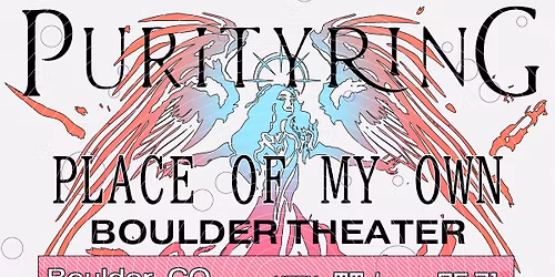 PURITY RING \u2013 PLACE OF MY OWN TOUR - BOULDER, CO