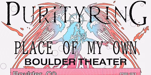PURITY RING \u2013 PLACE OF MY OWN TOUR - BOULDER, CO