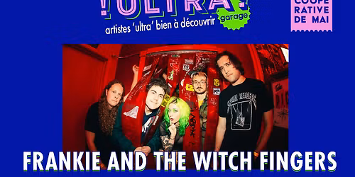 ULTRA! garage rock : Frankie and the Witch Fingers \/ La Coop\u00e9rative de Mai