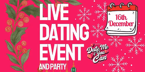 Live Dating Event - Date Me If You Can (CHRISTMAS EDITION)