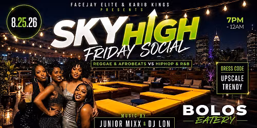 SKY HIGH FRIDAY SOCIAL at Bolos Eatery!