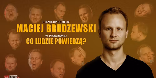 III TERMIN! | Krak\u00f3w! Stand-up: Maciej Brudzewski w nowym programie "Co ludzie powiedz\u0105?''