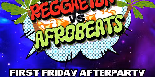 REGGAETON x  AFROBEATS: VOL #2 - OAKLAND FIRST FRIDAY AFTERPARTY