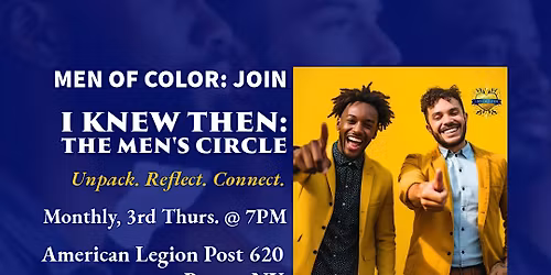 I KNEW THEN: The Men's Circle\u2014Unpack, Reflect, Connect