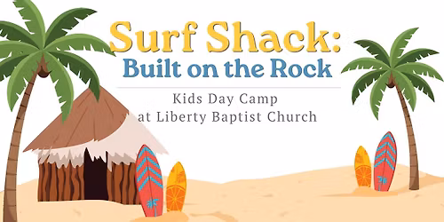 Kids Day Camp: "Surf Shack! Built on the Rock."
