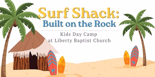 Kids Day Camp: "Surf Shack! Built on the Rock."