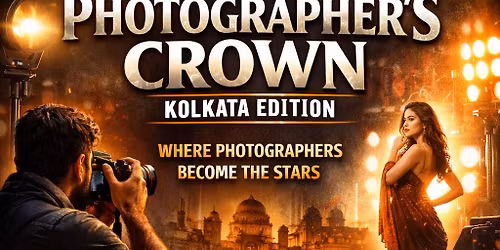 The Photographer\u2019s Crown - Kolkata Edition 
