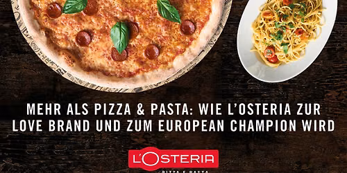 Mehr als nur Pizza & Pasta: L'Osteria, Love Brand & European Champion