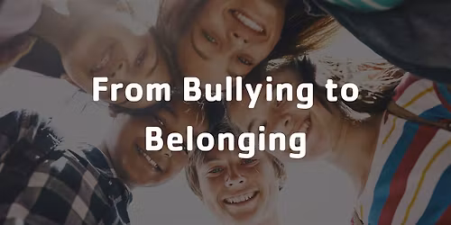 Bullying, Belonging & Mental Wellness in the Digital Age