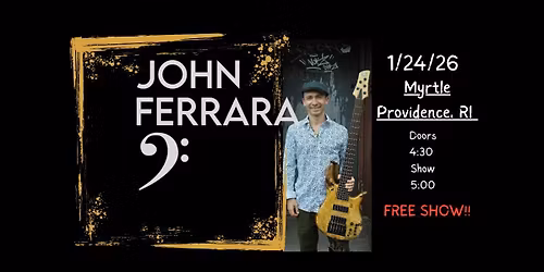 John Ferrara Solo Bass at Myrtle, Providence, RI **FREE SHOW**