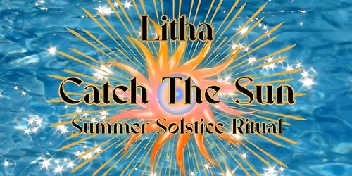 Litha: Catch the Sun Ritual