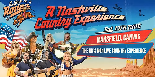 LIFE\u2019S A RODEO PRESENTS: A NASHVILLE COUNTRY MUSIC EXPERIENCE IN MANSFIELD! \/\/ Saturday 13th June