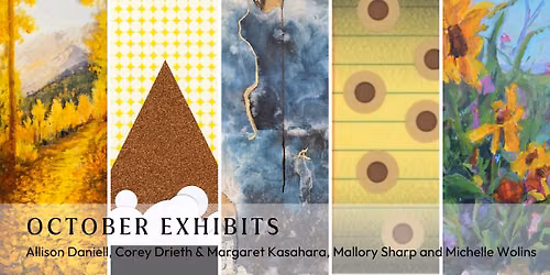 October Exhibits: Corey Drieth & Margaret Kasahara, Mallory Sharp, Michelle Wolins, Allison Daniell