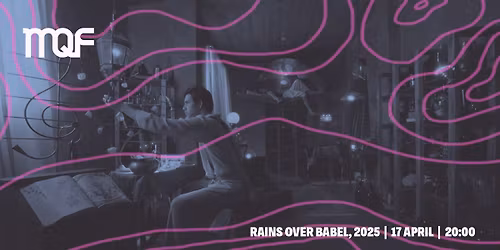 Opening MQF 2026: Rains Over Babel