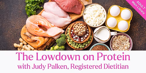 The Lowdown on Protein Nutrition Class (registration required-see description for link)