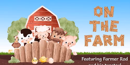 Down on the Farm Featuring Farmer Rod and His Tractor