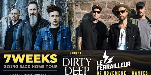 7 WEEKS & DIRTY DEEP | Le Ferrailleur | 07.11.26