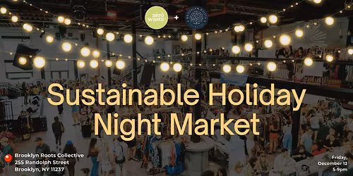Sustainable Holiday Night Market @ Brooklyn Roots Collective