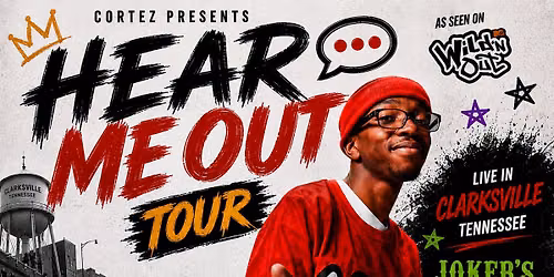 Hear Me Out Tour Featuring Cortez Macklin