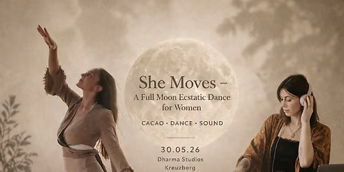 She Moves \u2013 A Full Moon Ecstatic Dance for Women \u2728