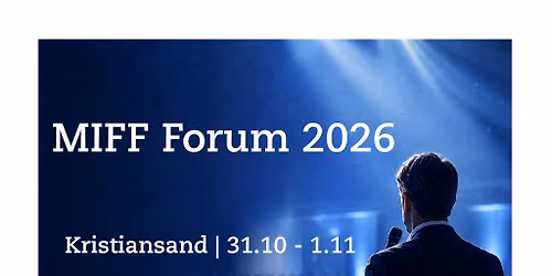 Kom p\u00e5 MIFF Forum 2026 i Kristiansand
