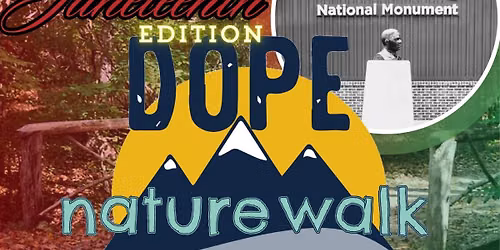 DOPE Juneteenth Nature & Knowledge Walk \u2764\ufe0f\ud83d\udc9b\ud83d\udc9a\ud83d\udda4