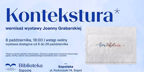 Kontekstura. Wernisa\u017c wystawy Joanny Grabarskiej