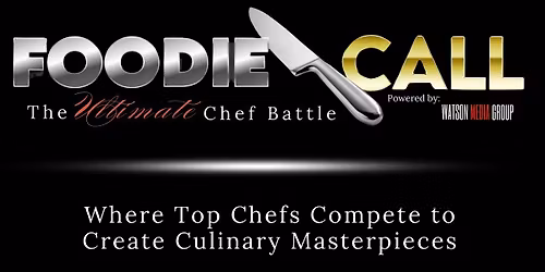 FOODIE CALL  - The Ultimate Chef Battle Championship