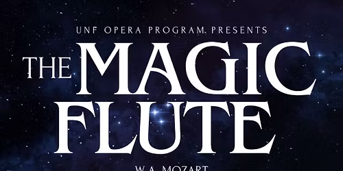 UNF Opera Theatre Production of The Magic Flute Presented by VyStar Credit Union