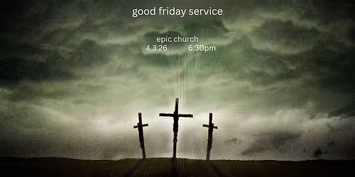 Good Friday Service at Epic Church