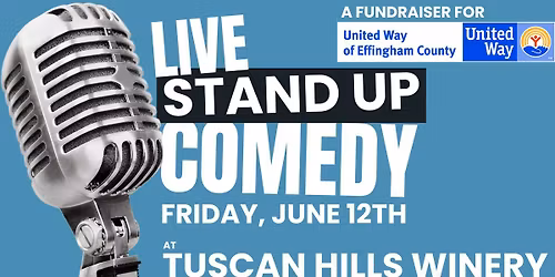 LIVE Stand Up Comedy at Tuscan Hills in Effingham, IL - A FUNdraiser for United Way