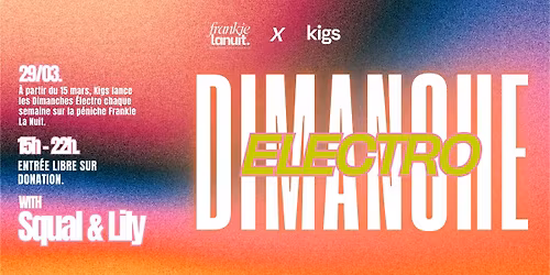Kigs pr\u00e9sente : Dimanche Electro #3 \u2013 Squal & Lily @ Frankielanuit