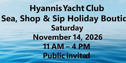 Hyannis Yacht Club Sea, Shop & Sip Holiday Boutique