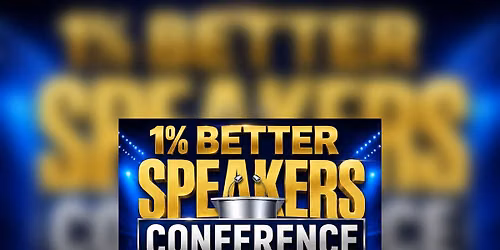 1% Better Speakers Conference 2026 (October 10th)