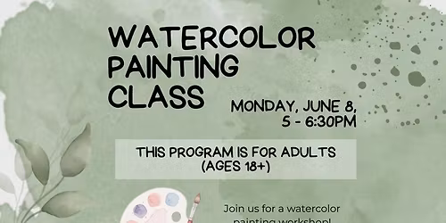 Watercolor Painting Class (Ages 18+)